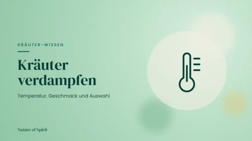 Kräuter verdampfen: Temperatur, Geschmack und Auswahl