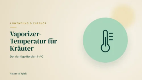 Vaporizer-Temperatur für Kräuter: Der richtige Bereich in °C
